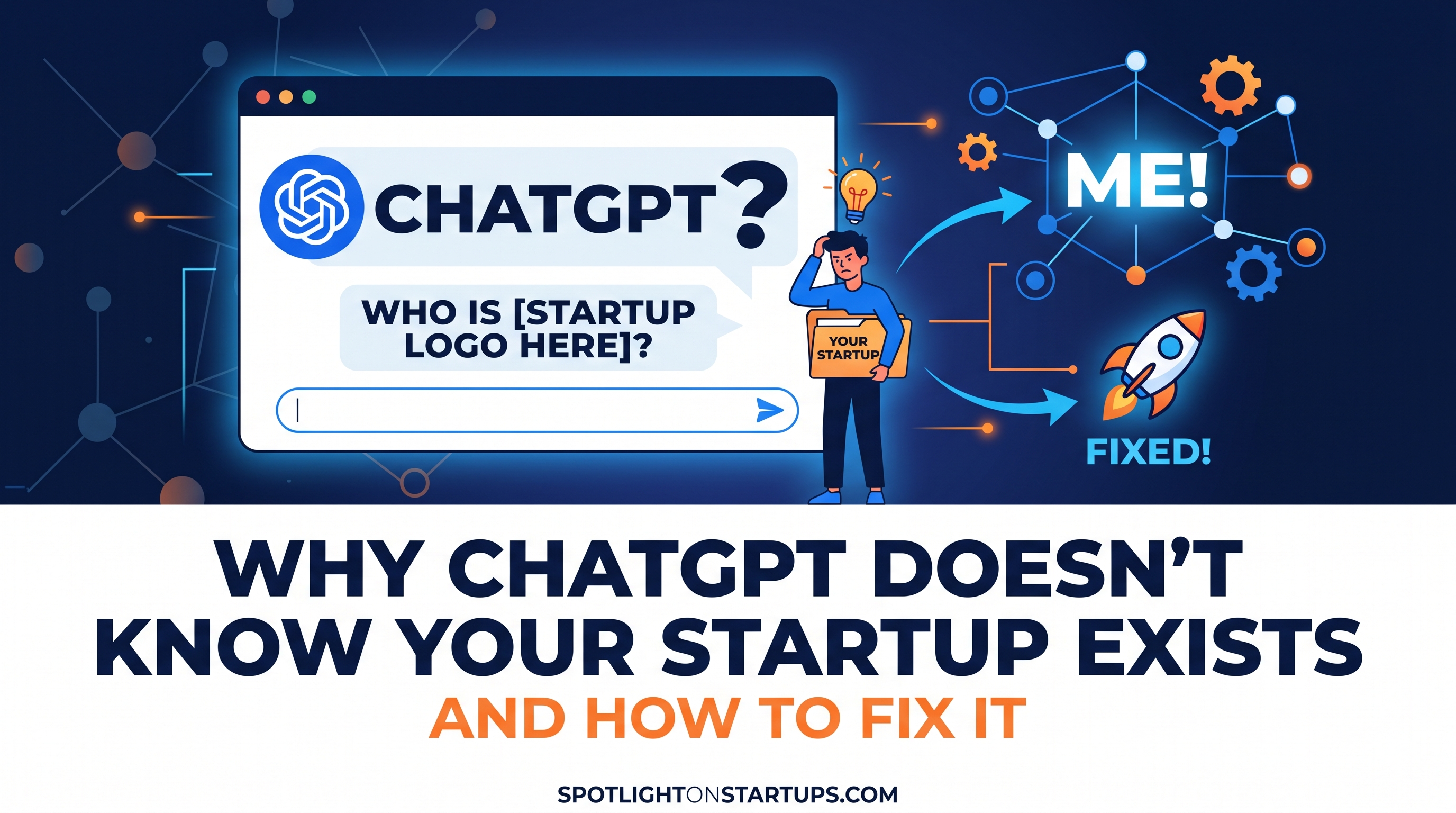 Why ChatGPT Doesn’t Know Your Startup Exists (And How to Fix It)