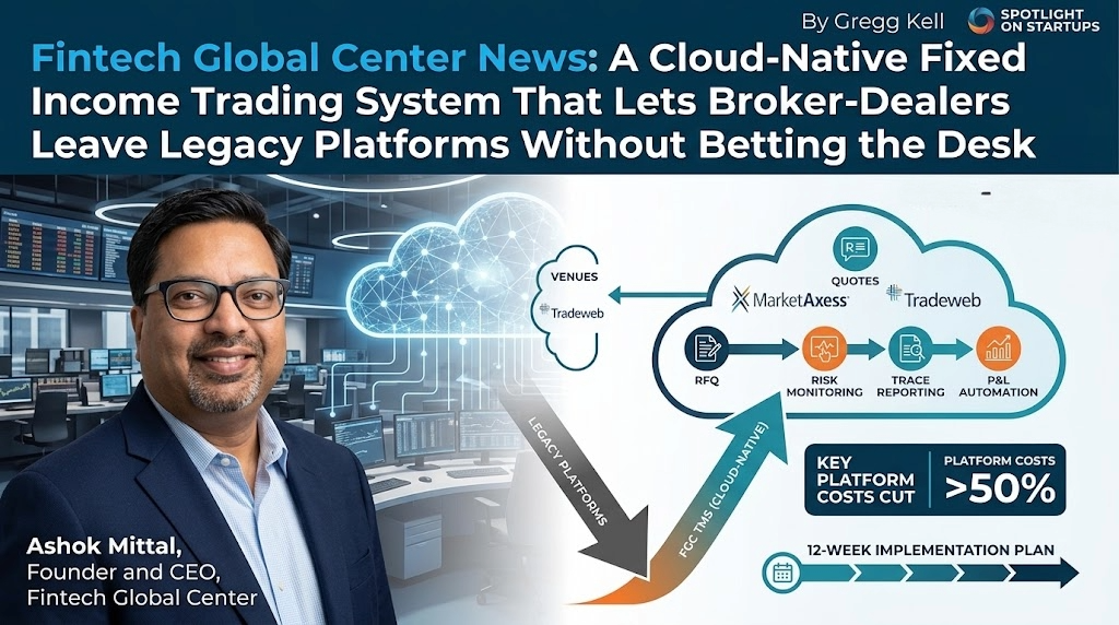 Fintech Global Center News: A Cloud-Native Fixed Income Trading System That Lets Broker-Dealers Leave Legacy Platforms Without Betting the Desk